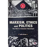 Marxism, Ethics and Politics: The Work of Alasdair MacIntyre