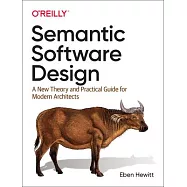 Semantic Software Design: A New Theory and Practical Guide for Modern Architects