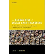 The Global Rise of Social Cash Transfers: How States and International Organizations Constructed a New Instrument for