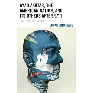 Ayad Akhtar, the American Nation, and Its Others After 9/11: Homeland Insecurity