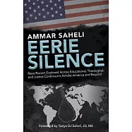 Eerie Silence: Race/Racism Explored Across Educational, Theological, and Justice Continuums Amidst America and Beyond