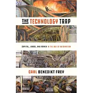The Technology Trap: Capital, Labor, and Power in the Age of Automation