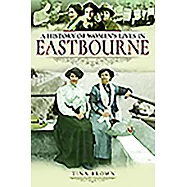 A History of Women’s Lives in Eastbourne