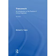 Trancework: An Introduction to the Practice of Clinical Hypnosis