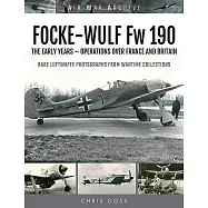 Focke-Wulf FW 190: The Early Years - Operations Over France and Britain
