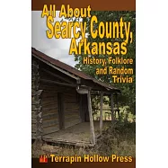All About Searcy County, Arkansas: History, Folklore and Random Trivia