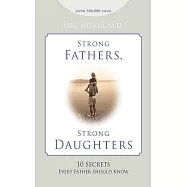 Strong Fathers, Strong Daughters: 10 Secrets Every Father Should Know