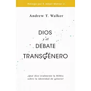 Dios y el debate transgénero: Qué Dice Realmente La Biblia Sobre La Identidad De Género?