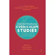Internationalizing Curriculum Studies: Histories, Environments, and Critiques
