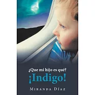 ¿Que Mi Hijo Es Qué? ¡Indigo!