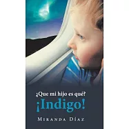 ¿Que Mi Hijo Es Qué? ¡Indigo!