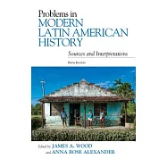 Problems in Modern Latin American History: Sources and Interpretations