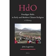 Paradigm Shifts in Early and Modern Chinese Religion: A History