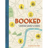 Booked: A Traveler&rsquo;s Guide to Literary Locations Around the World