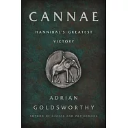 Cannae: Hannibal&rsquo;s Greatest Victory