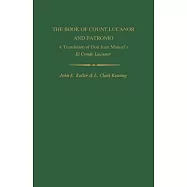 The Book of Count Lucanor and Patronio: A Translation of Don Juan Manuel’s El Conde Lucanor