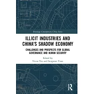 Illicit Industries and China&rsquo;s Shadow Economy: Challenges and Prospects for Global Governance and Human Security