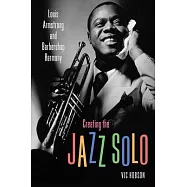 Creating the Jazz Solo: Louis Armstrong and Barbershop Harmony
