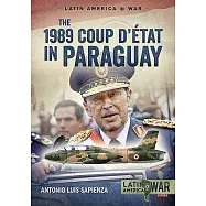 The 1989 Coup D’étát in Paraguay: The End of a Long Dictatorship 1954-1989