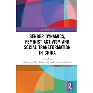 Gender Dynamics, Feminist Activism and Social Transformation in China