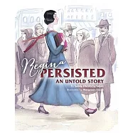 Regina Persisted: An Untold Story