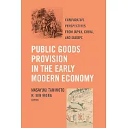 Public Goods Provision in the Early Modern Economy: Comparative Perspectives from Japan, China, and Europe