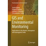 Gis and Environmental Monitoring: Applications in the Marine, Atmospheric and Geomagnetic Fields