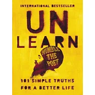 Unlearn: 101 Simple Truths for a Better Life