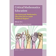 Critical Mathematics Education: Can Democratic Mathematics Education Survive Under Neoliberal Regime?