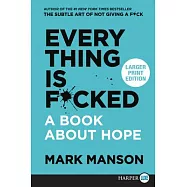 Everything Is F*cked: A Book about Hope