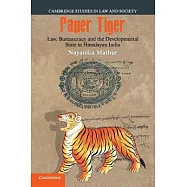 Paper Tiger: Law, Bureaucracy and the Developmental State in Himalayan India