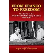 From Franco to Freedom: The Roots of the Transition to Democracy in Spain, 1962-1982