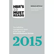 Hbr’s 10 Must Reads 2015: The Definitive Management Ideas of the Year from Harvard Business Review with Bonus Mckinsey Award-win