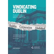Vindicating Dublin: The Story Behind the Controversial Dissolution of the Corporation in 1924