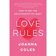 Love Rules: How to Get the Relationship You Want