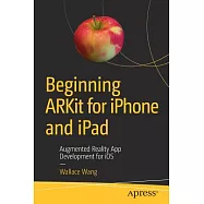 Beginning Arkit for iPhone and iPad: Augmented Reality App Development for IOS