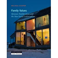 Family Values: Between Neoliberalism and the New Social Conservatism