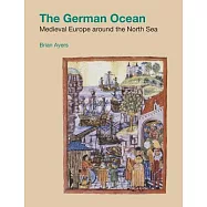 The German Ocean: Medieval Europe Around the North Sea