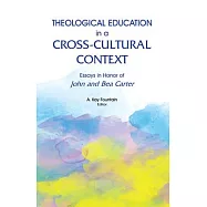 Theological Education in a Cross-Cultural Context: Essays in Honor of John and Bea Carter