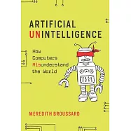Artificial Unintelligence: How Computers Misunderstand the World