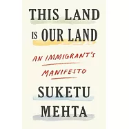 This Land Is Our Land: An Immigrant’s Manifesto