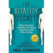 The Vitality Secret: Defy Disease, Combat Common Illnesses and Stay Young