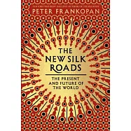 The New Silk Roads: The Present and Future of the World