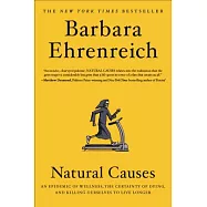 Natural Causes: An Epidemic of Wellness, the Certainty of Dying, and Killing Ourselves to Live Longer