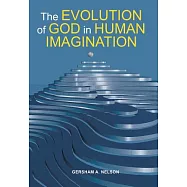 The Evolution of God in Human Imagination: The Judeo-christian Path and Beyond