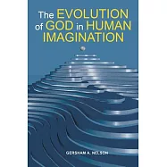 The Evolution of God in Human Imagination: The Judeo-christian Path and Beyond