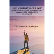 Hacia La Excelencia Acad&eacute;mica: Recomendaciones Para El Estudiante Que Desea Un Alto Desempe&ntilde;o Acad&eacute;mico