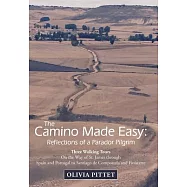 The Camino Made Easy: Reflections of a Parador Pilgrim: Three Walking Tours on the Way of St. James Through Spain and