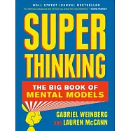 Super Thinking: The Big Book of Mental Models