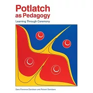 Potlatch as Pedagogy: Learning Through Ceremony